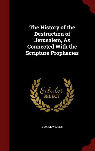 9781298596901: The History of the Destruction of Jerusalem, As Connected With the Scripture Prophecies
