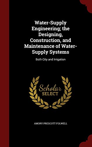 9781298604965: Water-Supply Engineering; the Designing, Construction, and Maintenance of Water-Supply Systems: Both City and Irrigation