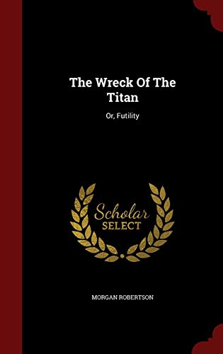 9781298608291: The Wreck Of The Titan: Or, Futility