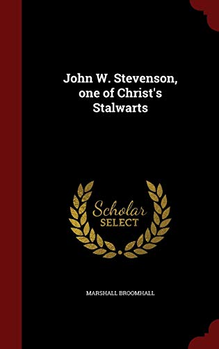 9781298613608: John W. Stevenson, one of Christ's Stalwarts