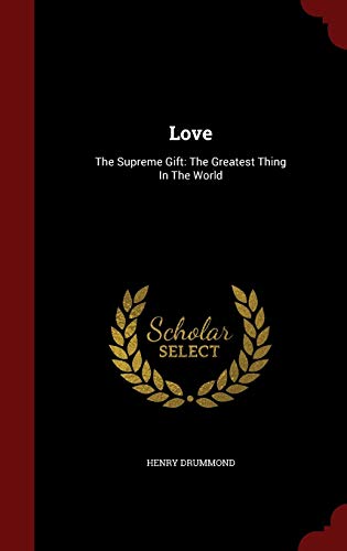 9781298616395: Love: The Supreme Gift: The Greatest Thing In The World