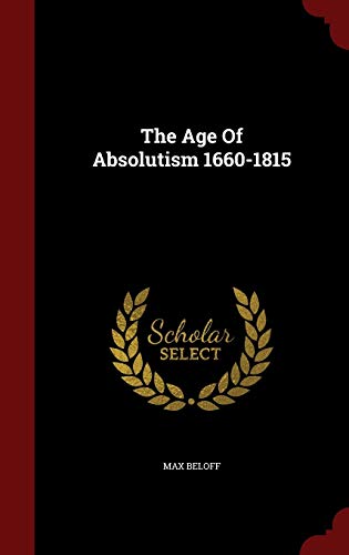 9781298630070: The Age Of Absolutism 1660-1815