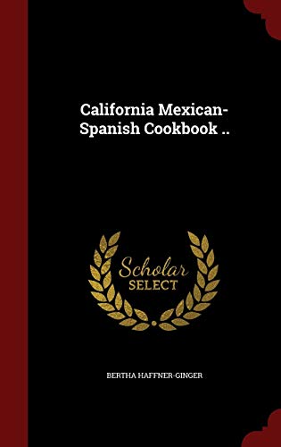 9781298634764: California Mexican-Spanish Cookbook ..