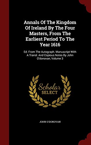 9781298635259: Annals of the Kingdom of Ireland, by the Four Masters, from the Earliest Period to the Year 1616, Volume III