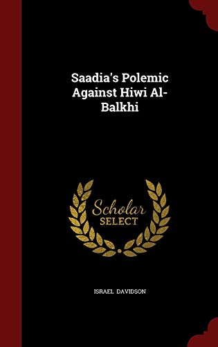 9781298637789: Saadia's Polemic Against Hiwi Al-Balkhi