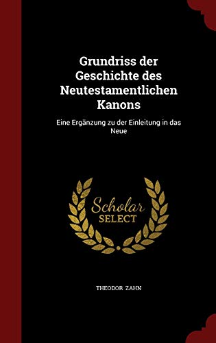 9781298638595: Grundriss der Geschichte des Neutestamentlichen Kanons: Eine Ergnzung zu der Einleitung in das Neue