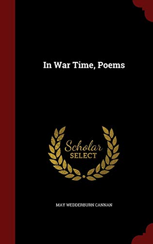 In War Time, Poems (Hardback) - May Wedderburn Cannan