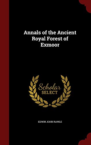 9781298641700: Annals of the Ancient Royal Forest of Exmoor