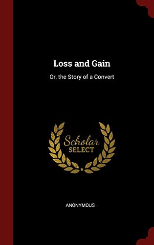 9781298643841: Loss and Gain: Or, the Story of a Convert