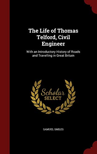 9781298653147: The Life of Thomas Telford, Civil Engineer: With an Introductory History of Roads and Travelling in Great Britain