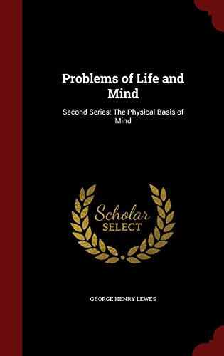 Problems of Life and Mind: Second Series: The Physical Basis of Mind (Hardback) - George Henry Lewes
