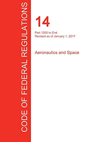 Beispielbild fr CFR 14, Part 1200 to End, Aeronautics and Space, January 01, 2017 (Volume 5 of 5) zum Verkauf von Lucky's Textbooks