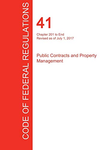 Beispielbild fr CFR 41, Chapter 201 to End, Public Contracts and Property Management, July 01, 2017 (Volume 4 of 4) zum Verkauf von Lucky's Textbooks