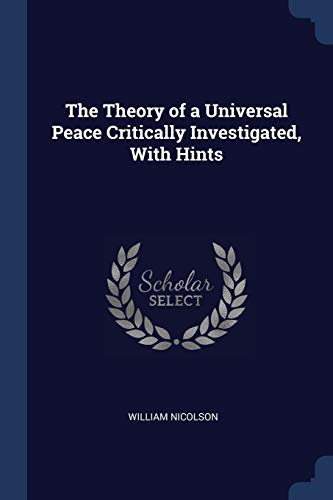 Stock image for The Theory of a Universal Peace Critically Investigated, With Hints for sale by Lucky's Textbooks