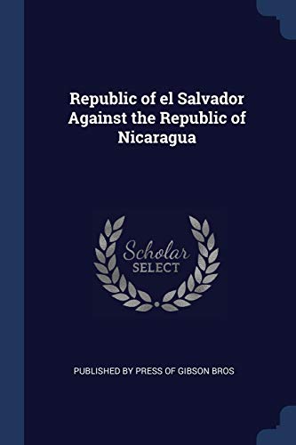 Stock image for Republic of el Salvador Against the Republic of Nicaragua for sale by Lucky's Textbooks