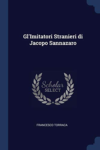 Stock image for Gl'Imitatori Stranieri di Jacopo Sannazaro for sale by Lucky's Textbooks