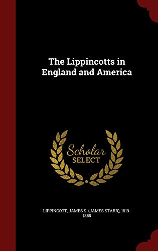 9781298744609: The Lippincotts in England and America