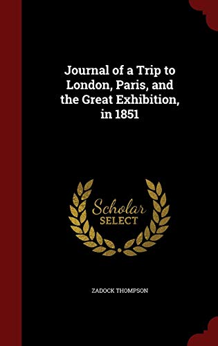 9781298747471: Journal of a Trip to London, Paris, and the Great Exhibition, in 1851