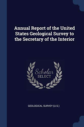 9781298757005: Annual Report of the United States Geological Survey to the Secretary of the Interior
