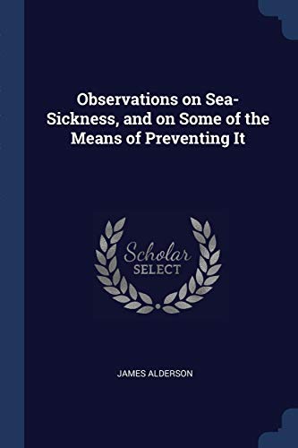 9781298766465: Observations on Sea-Sickness, and on Some of the Means of Preventing It