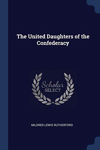 9781298772527: The United Daughters of the Confederacy