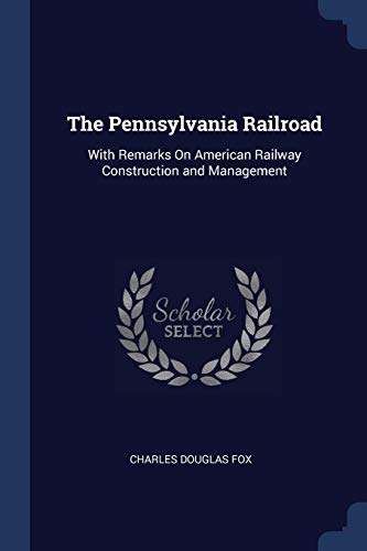 Beispielbild fr The Pennsylvania Railroad: With Remarks On American Railway Construction and Management zum Verkauf von Lucky's Textbooks