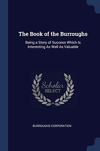 Stock image for The Book of the Burroughs: Being a Story of Success Which Is Interesting As Well As Valuable for sale by Lucky's Textbooks