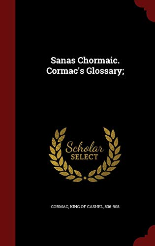 9781298807731: Sanas Chormaic. Cormac's Glossary;