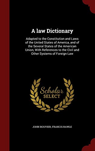 Beispielbild fr A law Dictionary: Adapted to the Constitution and Laws of the United States of America, and of the Several States of the American Union, With References to the Civil and Other Systems of Foreign Law zum Verkauf von PlumCircle