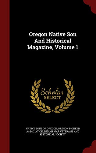 9781298820426: Oregon Native Son And Historical Magazine, Volume 1