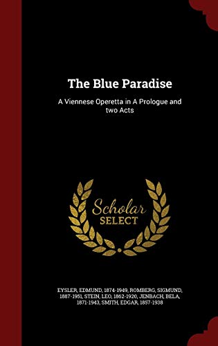 9781298820693: The Blue Paradise: A Viennese Operetta in A Prologue and two Acts
