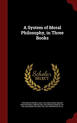 9781298832320: A System of Moral Philosophy, in Three Books