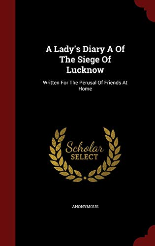 9781298840516: A Lady's Diary A Of The Siege Of Lucknow: Written For The Perusal Of Friends At Home