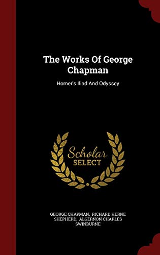 9781298860545: The Works Of George Chapman: Homer's Iliad And Odyssey