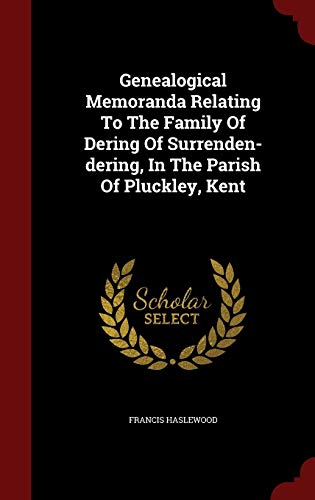 9781298863898: Genealogical Memoranda Relating To The Family Of Dering Of Surrenden-dering, In The Parish Of Pluckley, Kent