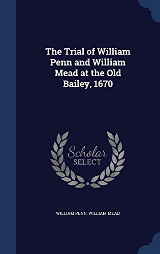 Stock image for The Trial of William Penn and William Mead at the Old Bailey, 1670 for sale by Lucky's Textbooks
