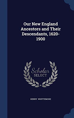 9781298870735: Our New England Ancestors and Their Descendants, 1620-1900