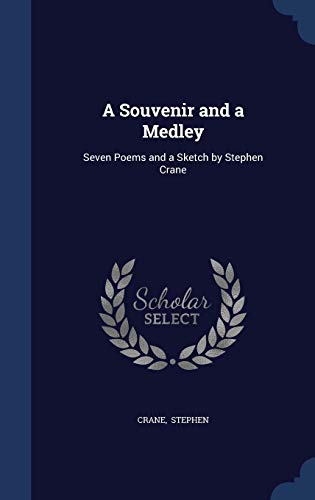 9781298871121: A Souvenir and a Medley: Seven Poems and a Sketch by Stephen Crane
