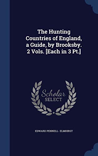 Imagen de archivo de The Hunting Countries of England, a Guide, by Brooksby. 2 Vols. [Each in 3 Pt.] a la venta por Lucky's Textbooks