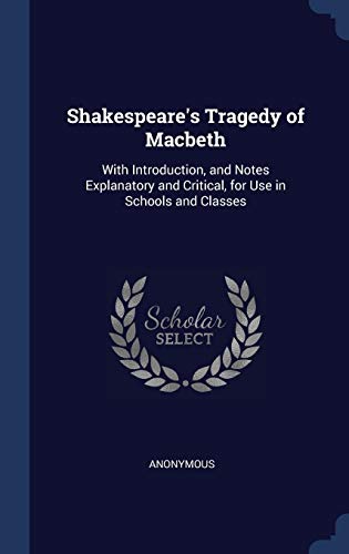 9781298874276: Shakespeare's Tragedy of Macbeth: With Introduction, and Notes Explanatory and Critical, for Use in Schools and Classes