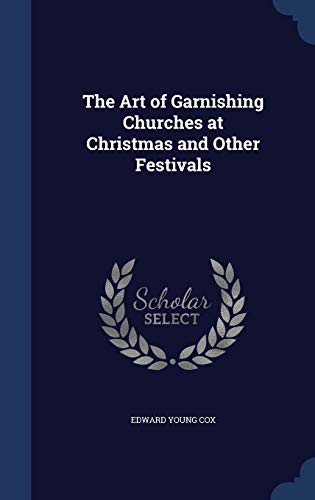 Stock image for The Art of Garnishing Churches at Christmas and Other Festivals for sale by Lucky's Textbooks