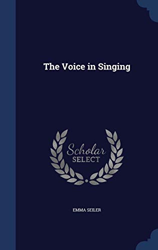 The Voice in Singing - Seiler, Emma