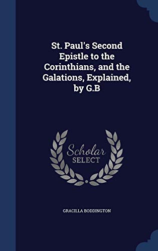 9781298878007: St. Paul's Second Epistle to the Corinthians, and the Galations, Explained, by G.B