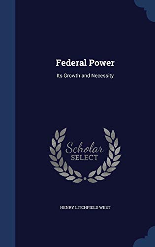 Stock image for Federal Power: Its Growth and Necessity for sale by Lucky's Textbooks