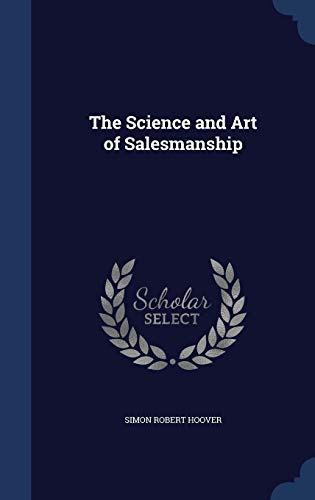 9781298885319: The Science and Art of Salesmanship