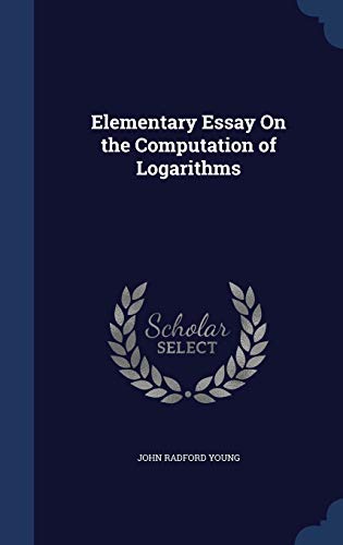 9781298885432: Elementary Essay On the Computation of Logarithms