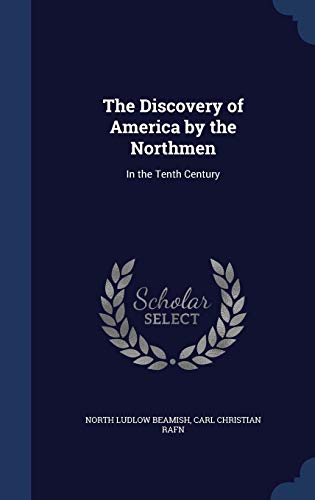 9781298886309: The Discovery of America by the Northmen: In the Tenth Century
