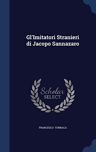 9781298890818: Gl'Imitatori Stranieri di Jacopo Sannazaro