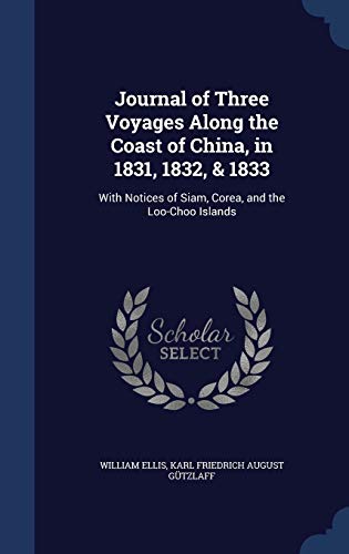 9781298893017: Journal of Three Voyages Along the Coast of China, in 1831, 1832, & 1833: With Notices of Siam, Corea, and the Loo-Choo Islands