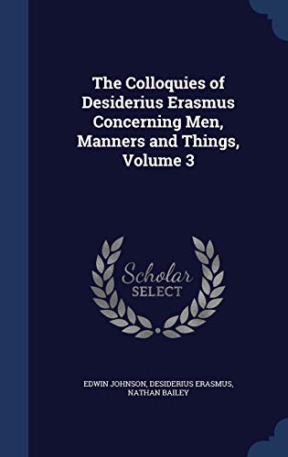 9781298893383: The Colloquies of Desiderius Erasmus Concerning Men, Manners and Things, Volume 3